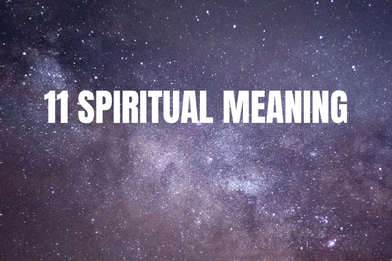 “11 Spiritual Meanings Explained: Unlocking the Mysteries of the Universe”