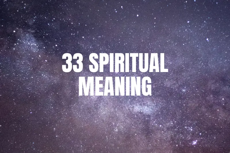 33 Spiritual Meaning: Unveiling the Sacred Symbolism Behind this Mystical Number