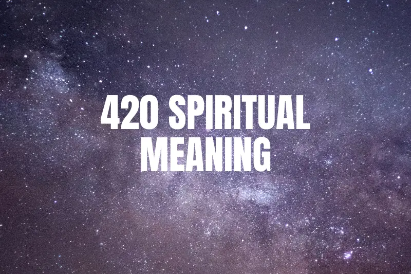 “Unlocking the 420 Spiritual Meaning: Unveiling the Mystical Significance behind this Sacred Number”