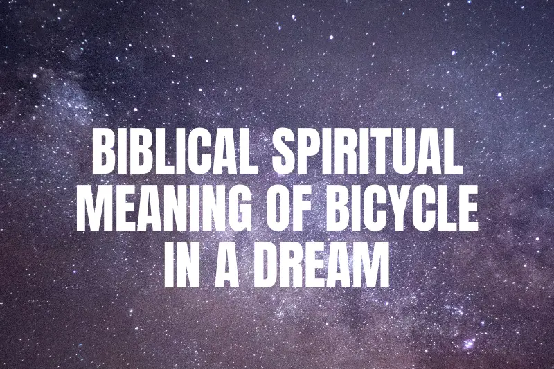 “The Biblical Spiritual Meaning of Bicycle in a Dream: Unlocking Divine Messages and Symbolism”