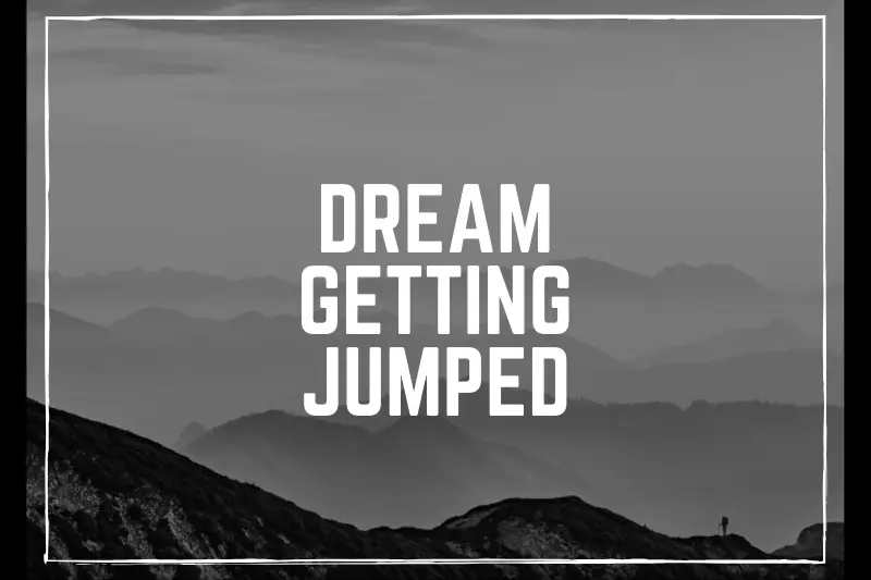 “Dream Getting Jumped: How to Overcome Obstacles and Turn Setbacks into Success”