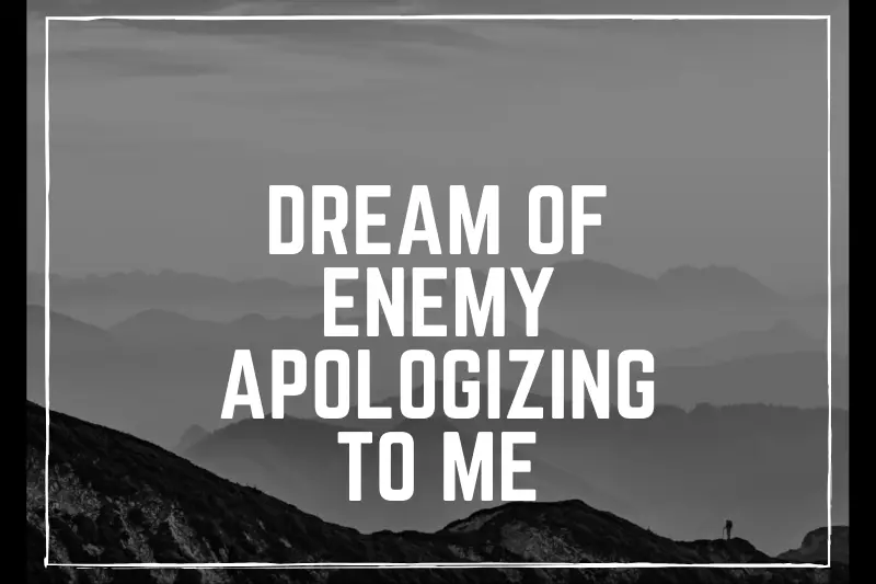 “Dream of Enemy Apologizing to Me: A Victorious Tale of Forgiveness and Redemption”