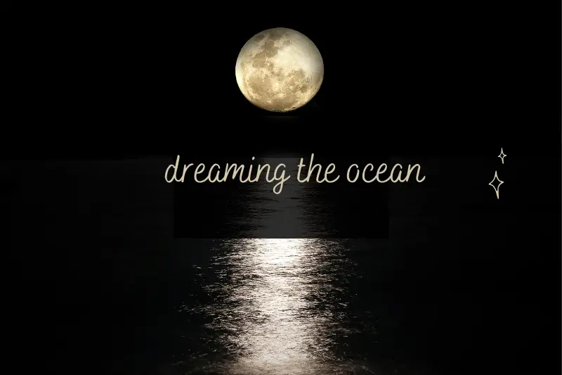 “Dreaming the Ocean: Unlocking the Secrets and Serenity of the Sea”