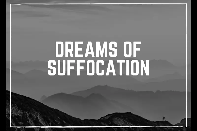 “Dreams of Suffocation: Unveiling the Secret Meanings and Unexpected Psychological Insights”