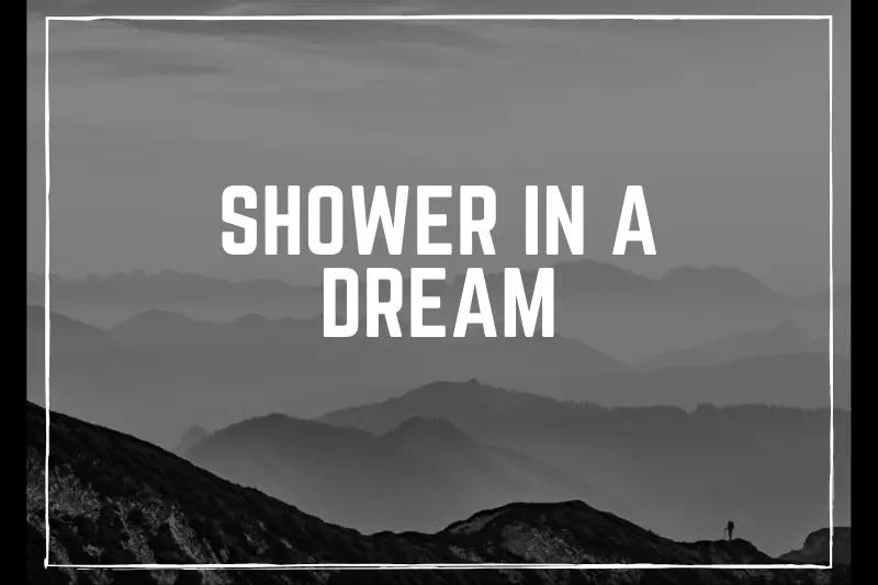 “Shower in a Dream: Unlocking the Hidden Messages and Symbolism Behind”