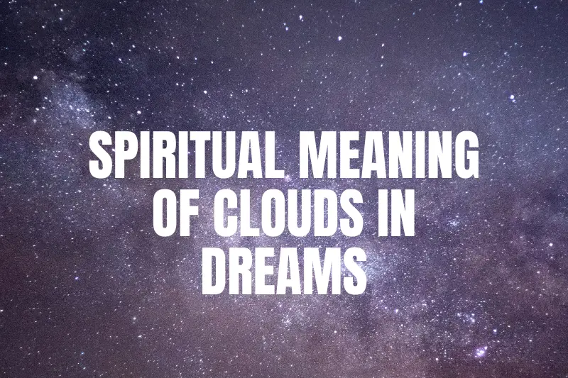 “Spiritual Meaning of Clouds in Dreams: Unveiling the Secrets of the Heavenly Messages”