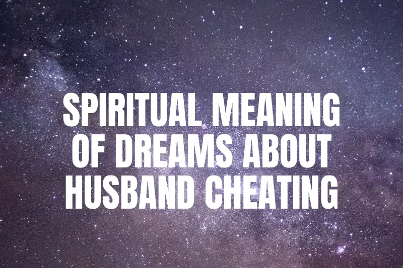 “Spiritual Insight: Decoding the Deep Symbolism Behind Dreams About Husband Cheating”