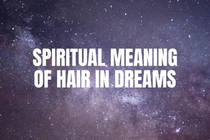 “Unlocking the Mystery: Exploring the Spiritual Meaning of Hair in Dreams”