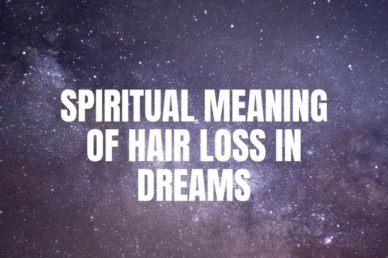 “The Mystery Unveiled: Exploring the Spiritual Meaning of Hair Loss in Dreams”