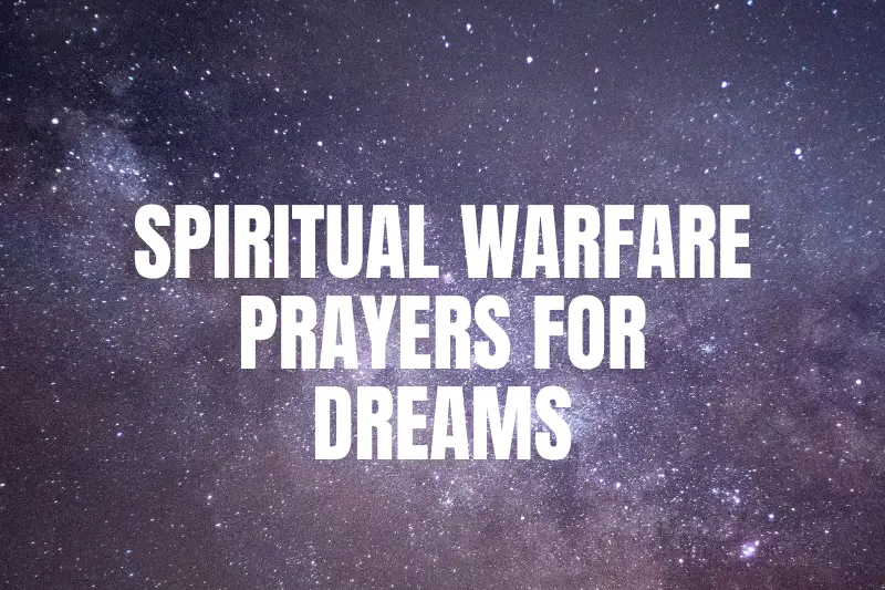 “Powerful Spiritual Warfare Prayers for Dreams: Unlocking Divine Protection and Guidance”