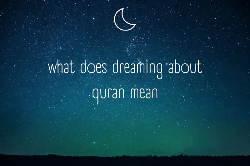 “What Does Dreaming About Quran Mean? Unraveling the Mysteries of Divine Messages in Your Sleep”