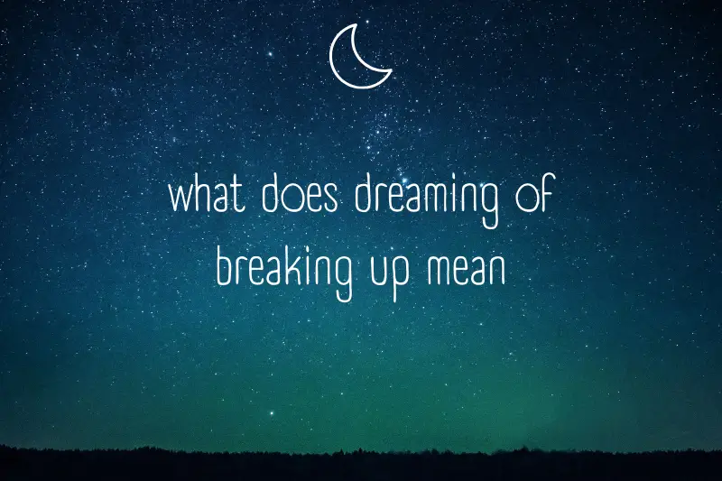 “What Does Dreaming of Breaking Up Mean? Unveiling the Surprising Messages Hidden in Your Dreams”