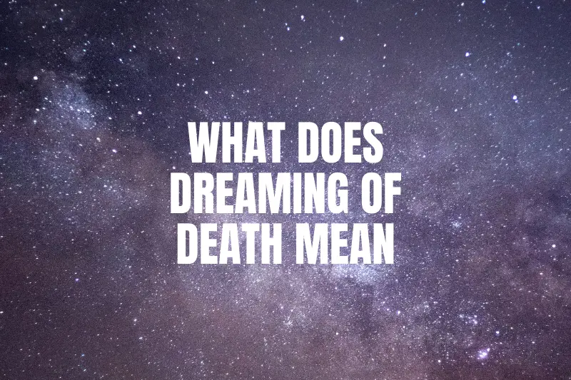 “What Does Dreaming of Death Mean? Unlocking the Hidden Messages in Your Dreams”