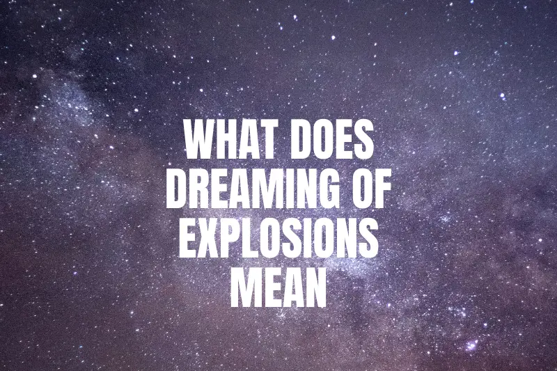 “What Does Dreaming of Explosions Mean? Decoding the Hidden Messages Behind Your Explosive Dreams”
