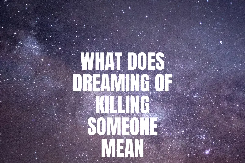 “What Does Dreaming of Killing Someone Mean: Deciphering the Hidden Messages Behind Your Dreams”