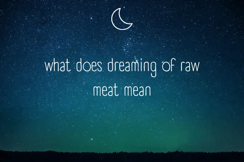“What Does Dreaming of Raw Meat Mean? Decoding the Surprising Symbolism behind Your Nightly Visions!”
