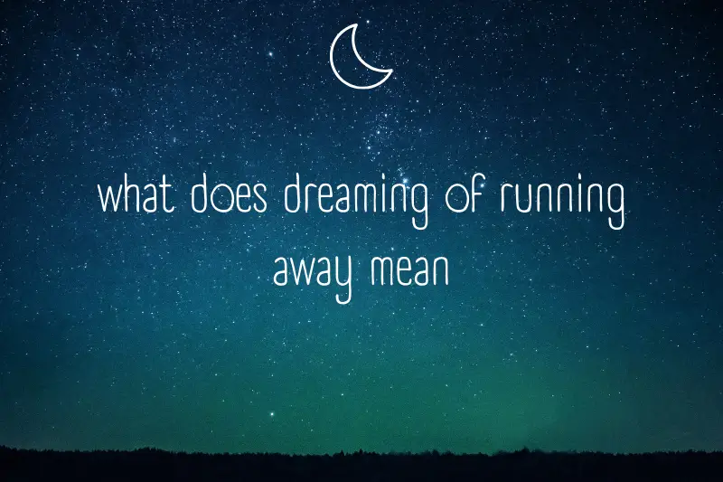 “What Does Dreaming of Running Away Mean? Exploring the Hidden Meanings Behind this Common Dream”