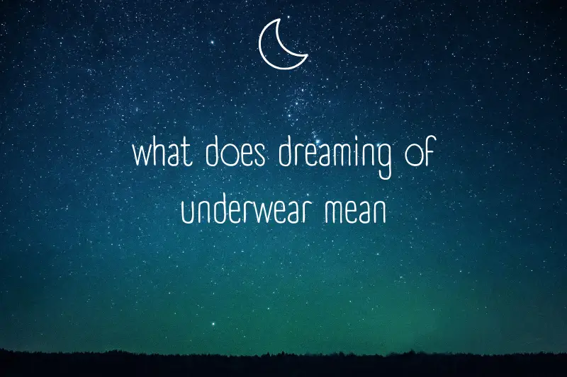 “What Does Dreaming of Underwear Mean? Decoding the Hidden Messages Behind Your Dreams”